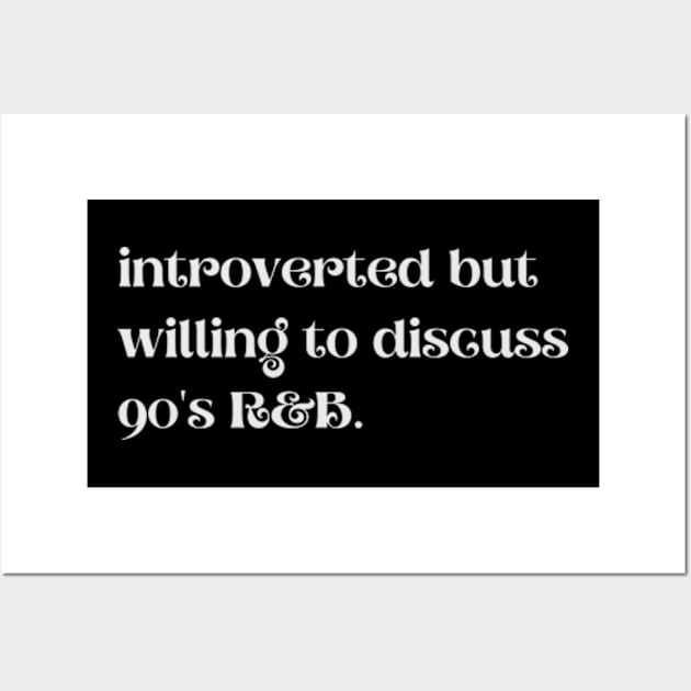 Introverted But Willing To Discuss 90's R&B - Funny Quotes Wall Art by Celestial Mystery